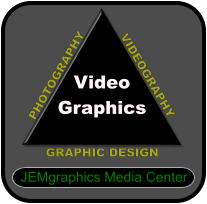 PHOTOGRAPHY  JEMgraphics Media Center VIDEOGRAPHY  GRAPHIC DESIGN  Video  Graphics